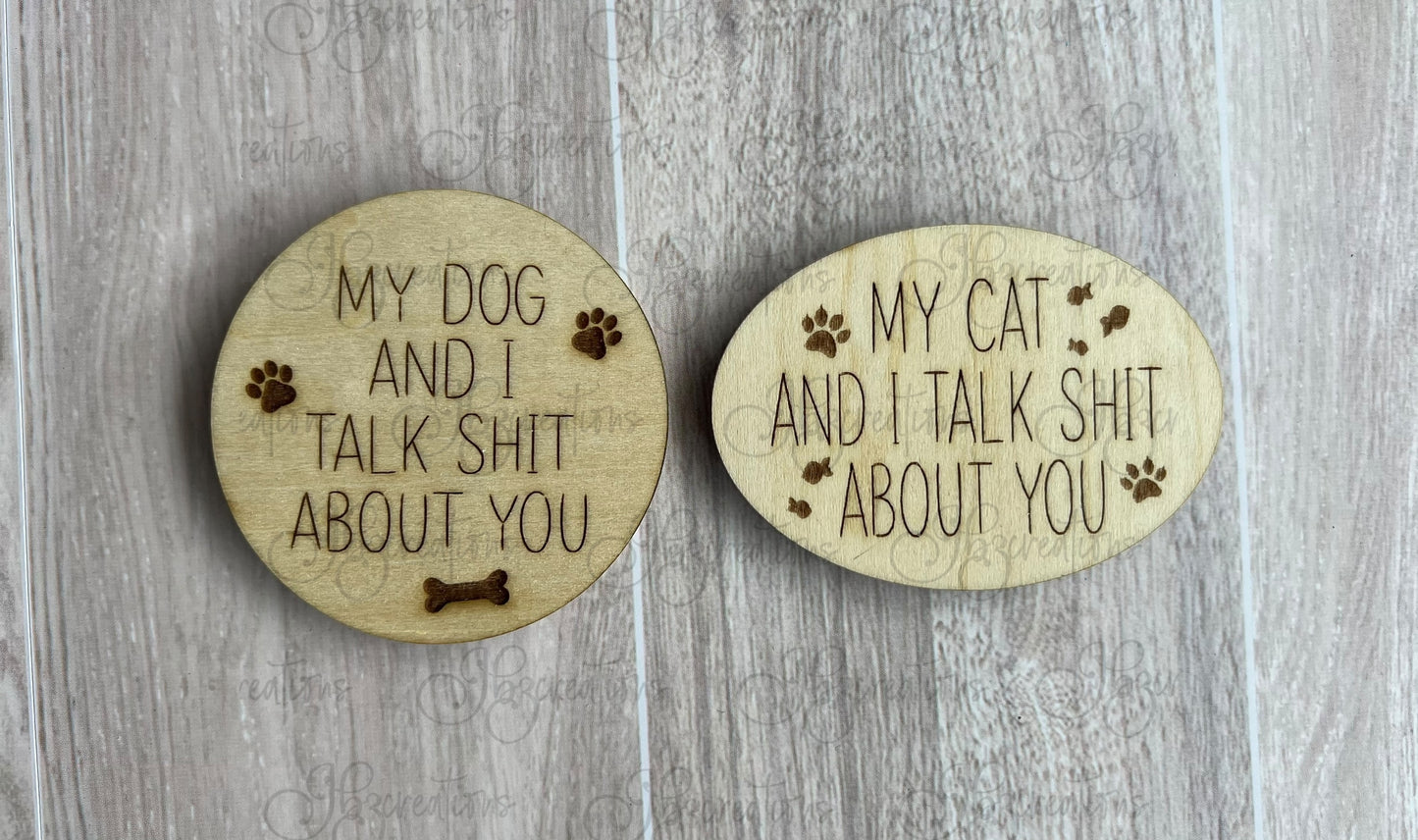 Pet Kitchen Magnet My Dog & I Talk Shit About You My Cat & I Talk Shit About You Funny Pet Wooden Magnets for Refrigerator
