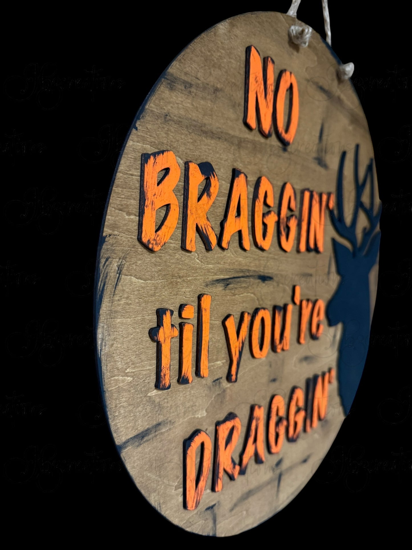 Hunting No Braggin til you're Draggin Round Sign Hunting Deer Door Sign